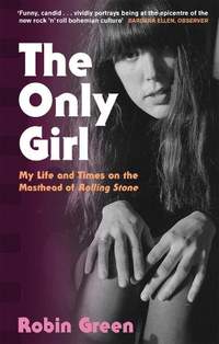 The Only Girl: My Life and Times on the Masthead of Rolling Stone