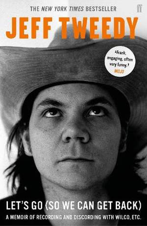 Let's Go (So We Can Get Back): A Memoir of Recording and Discording with Wilco, etc.