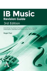 IB Music Revision Guide, 3rd Edition: Everything you need to prepare for the Music Listening Examination (Standard and Higher Level 2019–2021)