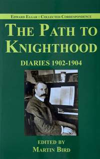 The Path to Knighthood: Diaries 1902-1904