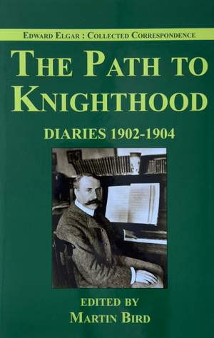 The Path to Knighthood: Diaries 1902-1904