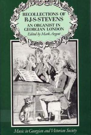 Recollections of R.J.S. Stevens: An Organist in Gregorian London