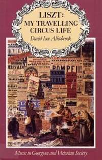 Liszt: My Travelling Circus Life: Music in Georgian and Victorian Society