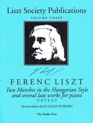 Liszt Society Publications: Two Marches in the Hungarian Style and Several Late Works for Piano: 3