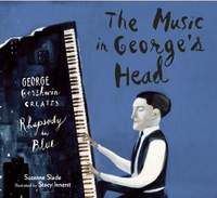 The Music in George's Head: George Gershwin Creates Rhapsody in Blue
