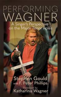 Performing Wagner: A Singer’s Perspective on the Major Tenor Roles