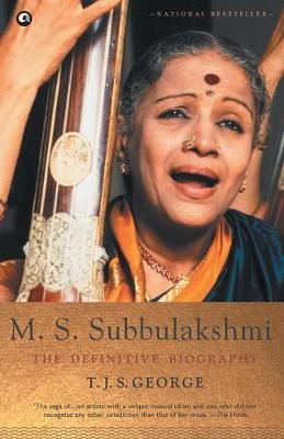 M. S. Subbulakshmi: The Definitive Biography