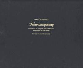 "Schwanengesang": Facsimiles of the Autograph Score and Sketches and Reprint of the First Edition