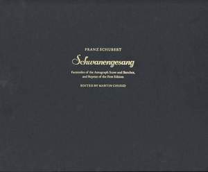 "Schwanengesang": Facsimiles of the Autograph Score and Sketches and Reprint of the First Edition