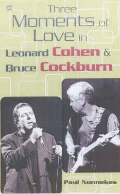 Three Moments of Love: In Leonard Cohen and Bruce Cockburn
