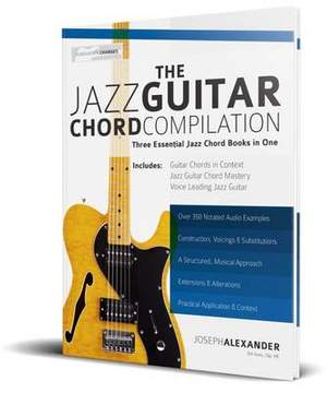 The Jazz Guitar Chord Compilation: Three Essential Jazz Chord Books in One