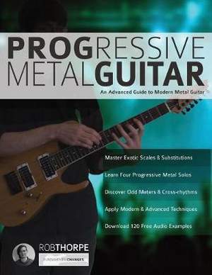 Progressive Metal Guitar: An Advanced Guide to Modern Metal Guitar