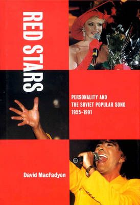 Red Stars: Personality and the Soviet Popular Song, 1955-1991