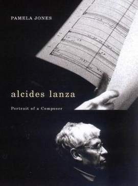 Alcides Lanza: Portrait of a Composer