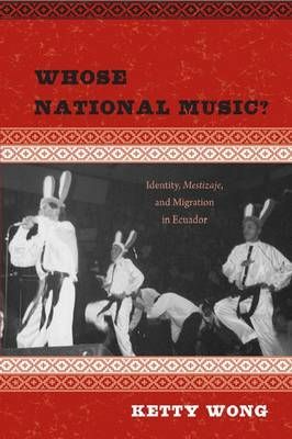 Whose National Music?: Identity, Mestizaje, and Migration in Ecuador