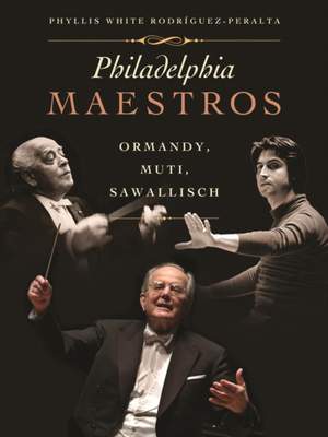 Philadelphia Maestros: Ormandy, Muti, Sawallisch