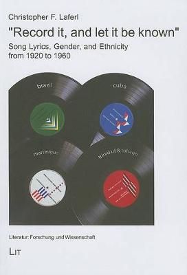 Record it, and Let it be Known: Song Lyrics, Gender, and Ethnicity in Brazil, Cuba, Martinique, and Trinidad and Tobago from 1920 to 1960