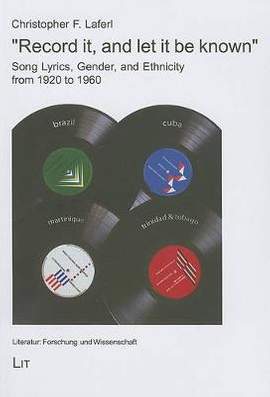 Record it, and Let it be Known: Song Lyrics, Gender, and Ethnicity in Brazil, Cuba, Martinique, and Trinidad and Tobago from 1920 to 1960
