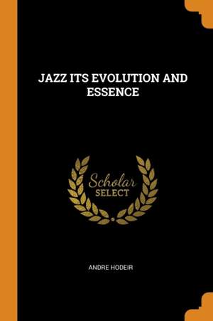 Jazz Its Evolution and Essence