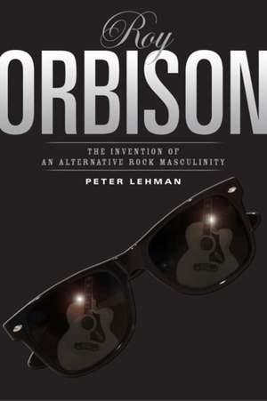 Roy Orbison: Invention of an Alternative Rock Masculinity
