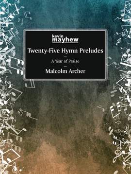 25 Hymn Preludes: A Year of Praise
