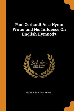 Paul Gerhardt as a Hymn Writer and His Influence on English Hymnody Product Image