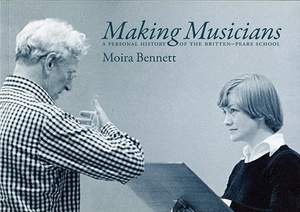 Making Musicians: A Personal History of the Britten-Pears School