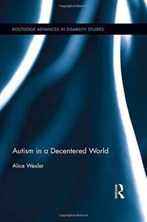 Autism in a Decentered World
