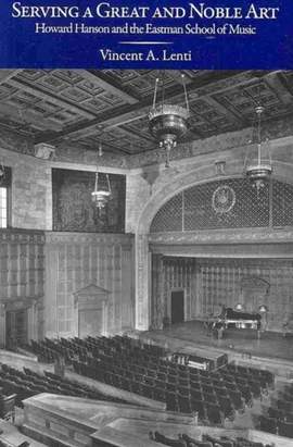 Serving a Great and Noble Art: Howard Hanson and the Eastman School of Music