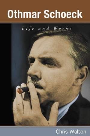 Othmar Schoeck: Life and Works