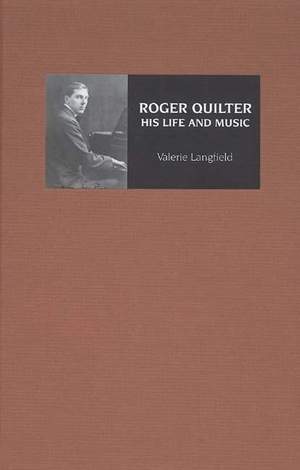 Roger Quilter: His Life and Music