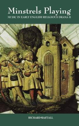 Minstrels Playing: Music in Early English Religious Drama II