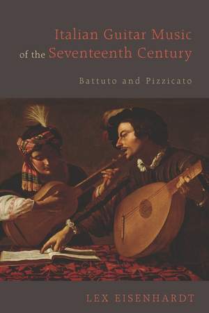 Italian Guitar Music of the Seventeenth Century: Battuto and Pizzicato