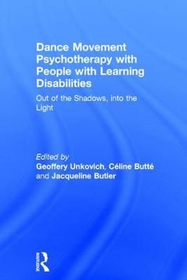 Dance Movement Psychotherapy with People with Learning Disabilities: Out Of The Shadows, Into The Light