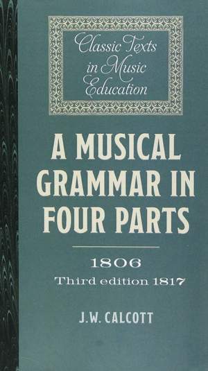 A Musical Grammar in Four Parts (1806; 3rd ed. 1817)