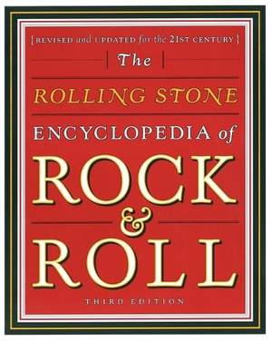 The Rolling Stone Encyclopedia of Rock and Roll: Completely Revised and Updated