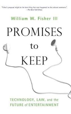Promises to Keep: Technology, Law, and the Future of Entertainment
