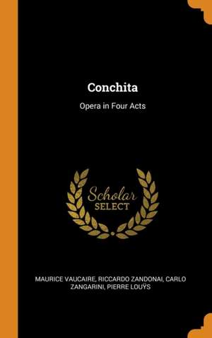 Conchita: Opera in Four Acts Product Image