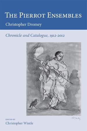 The Pierrot Ensembles: Chronicle and Catalogue, 1912-2012