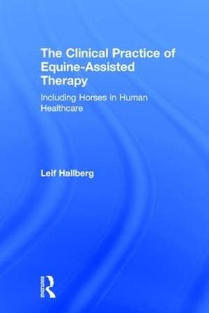 The Clinical Practice of Equine-Assisted Therapy: Including Horses in Human Healthcare