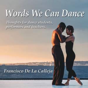 Words We Can Dance: Thoughts for dance students, performers and teachers