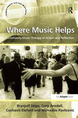 Where Music Helps: Community Music Therapy in Action and Reflection