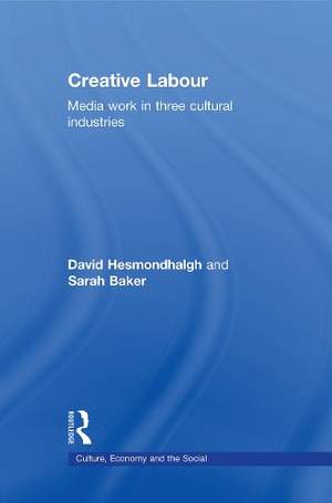 Creative Labour: Media Work in Three Cultural Industries