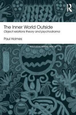 The Inner World Outside: Object Relations Theory and Psychodrama