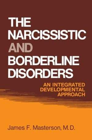 The Narcissistic and Borderline Disorders: An Integrated Developmental Approach
