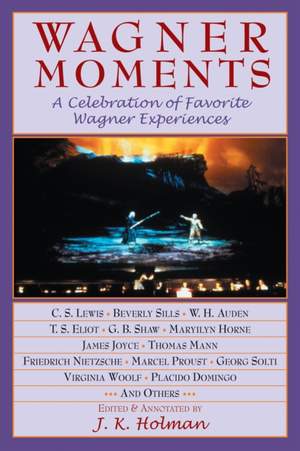Wagner Moments: A Celebration of Favorite Wagner Experiences