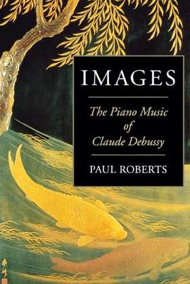 Images: The Piano Music of Claude Debussy