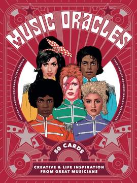 Music Oracles: Creative and Life Inspiration from 50 Musical Icons