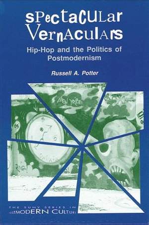 Spectacular Vernaculars: Hip-Hop and the Politics of Postmodernism