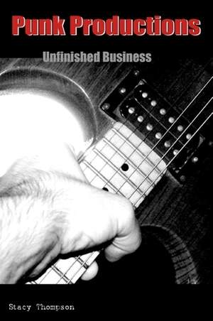 Punk Productions: Unfinished Business